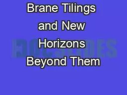 Brane Tilings and New Horizons Beyond Them