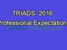 TRIADS  2016 Professional Expectations