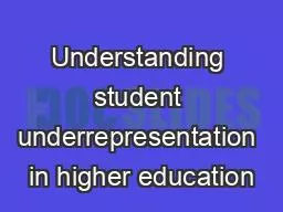 Understanding student underrepresentation in higher education