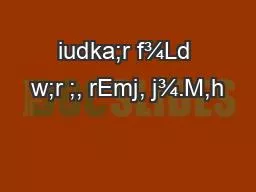 iudka;r f¾Ld w;r ;, rEmj, j¾.M,h