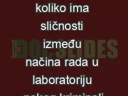 Jeste li se ikad zapitali koliko ima sličnosti između načina rada u laboratoriju nekog kriminali