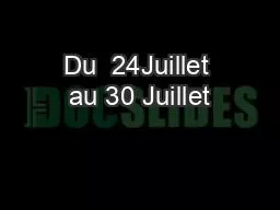 Du  24Juillet au 30 Juillet