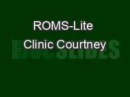 ROMS-Lite Clinic Courtney