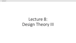 Lecture 8: Design Theory III