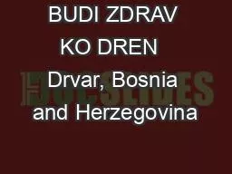 BUDI ZDRAV KO DREN  Drvar, Bosnia and Herzegovina