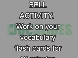 PPT-5 NOV 2019 5 NOV 2019 BELL ACTIVITY: Work on your vocabulary flash cards for 10 minutes.