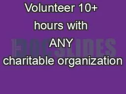 Volunteer 10+ hours with ANY charitable organization