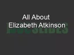 All About Elizabeth Atkinson