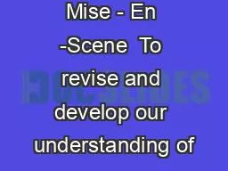 Mise - En -Scene  To revise and develop our understanding of