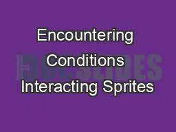 PPT-Encountering Conditions Interacting Sprites