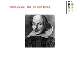 Shakespeare:  His Life and Times