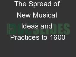 The Spread of New Musical Ideas and Practices to 1600