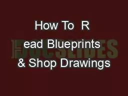 How To  R ead Blueprints & Shop Drawings