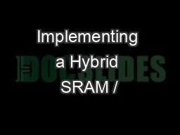 Implementing a Hybrid SRAM /