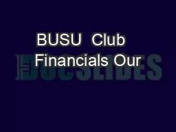 BUSU  Club   Financials Our