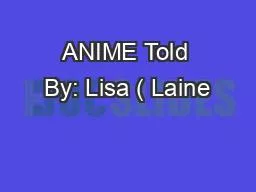ANIME Told By: Lisa ( Laine