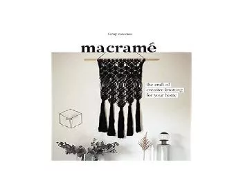 EPUB FREE  Macrame The Craft of Creative Knotting for Your Home