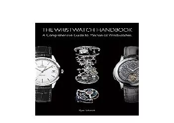 EPUB FREE  The Wristwatch Handbook A Comprehensive Guide to Mechanical Wristwatches
