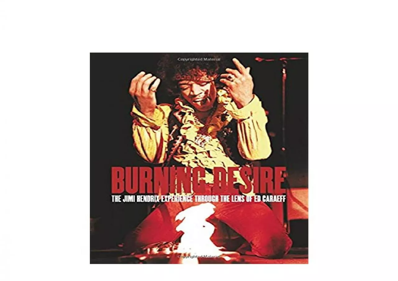 PDF-EPUB FREE Burning Desire The Jimi Hendrix Experience through the Lens of Ed Caraeff