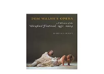 EPUB FREE  Tom Walshs Opera the History of the Wexford Festival1951  2004