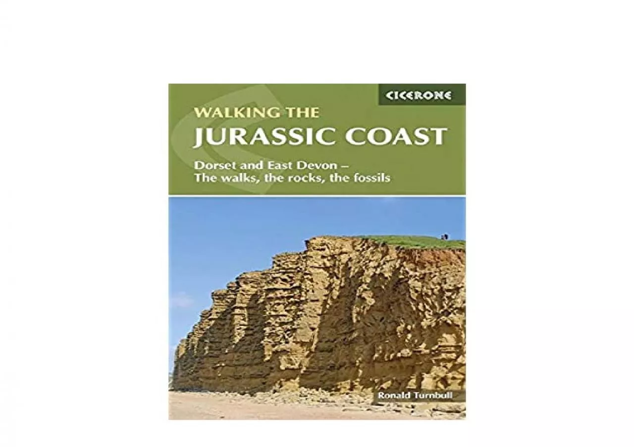 PDF-EPUB FREE Walking the Jurassic Coast Dorset and East Devon The Walks the Rocks the Fossils