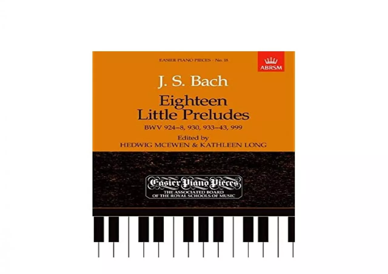 PDF-EPUB FREE Eighteen Little Preludes BWV 9248 930 93343 999 Easier Piano Pieces 18 Bach