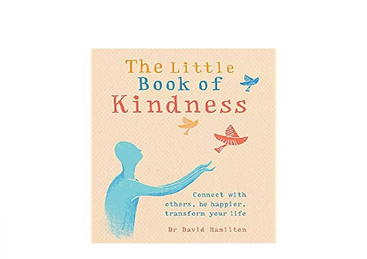 PDF-EPUB FREE The Little Book of Kindness Connect with others be happier transform your life