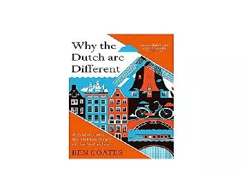 EPUB FREE  Why the Dutch are Different A Journey into the Hidden Heart of the Netherlands From Amsterdam to Zwarte Piet the acclaimed guide to travel in Holland