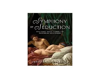 EPUB FREE  Symphony of Seduction The Great Love Stories of Classical Composers