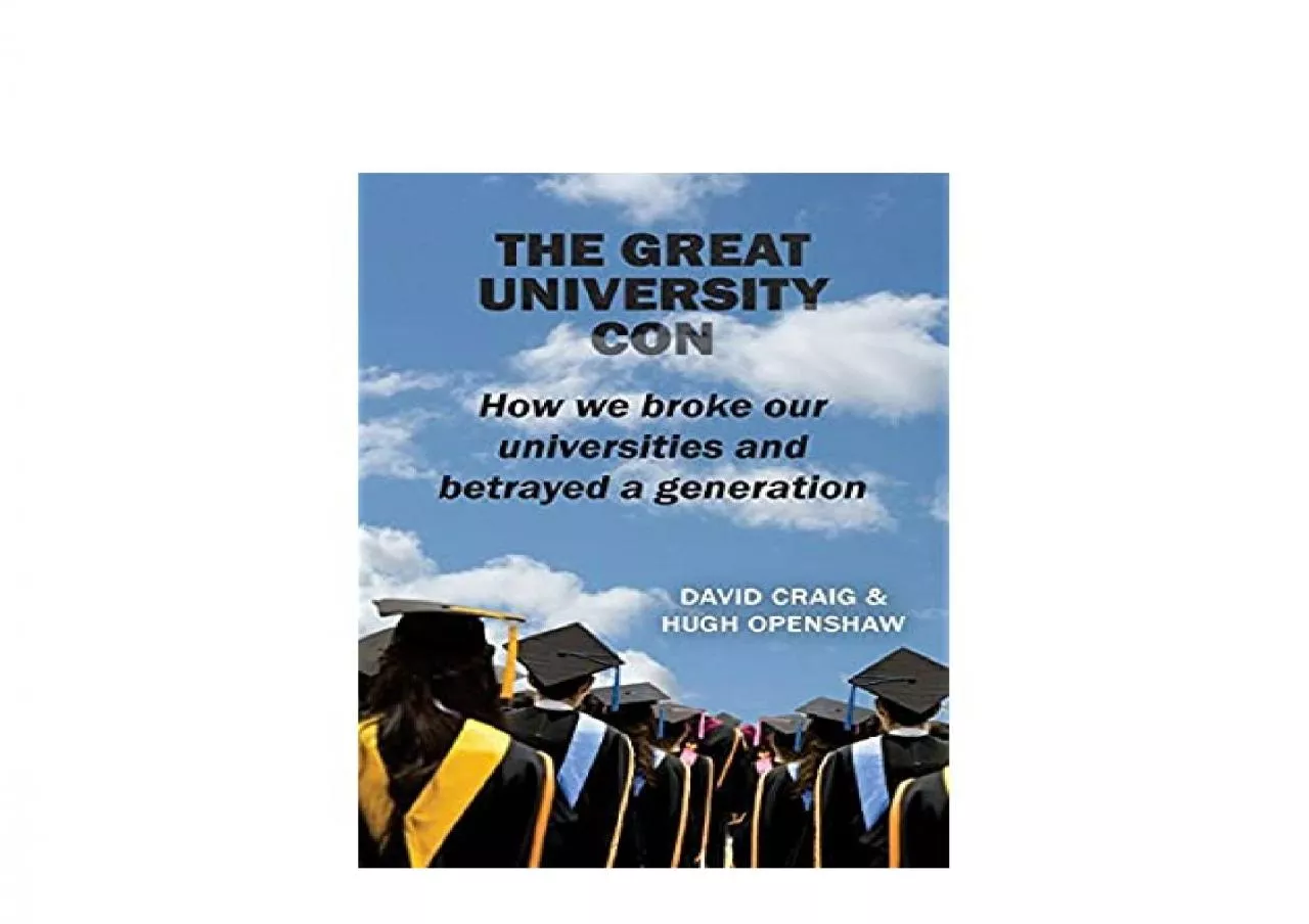 PDF-EPUB FREE The Great University Con How we broke our universities and betrayed a generation