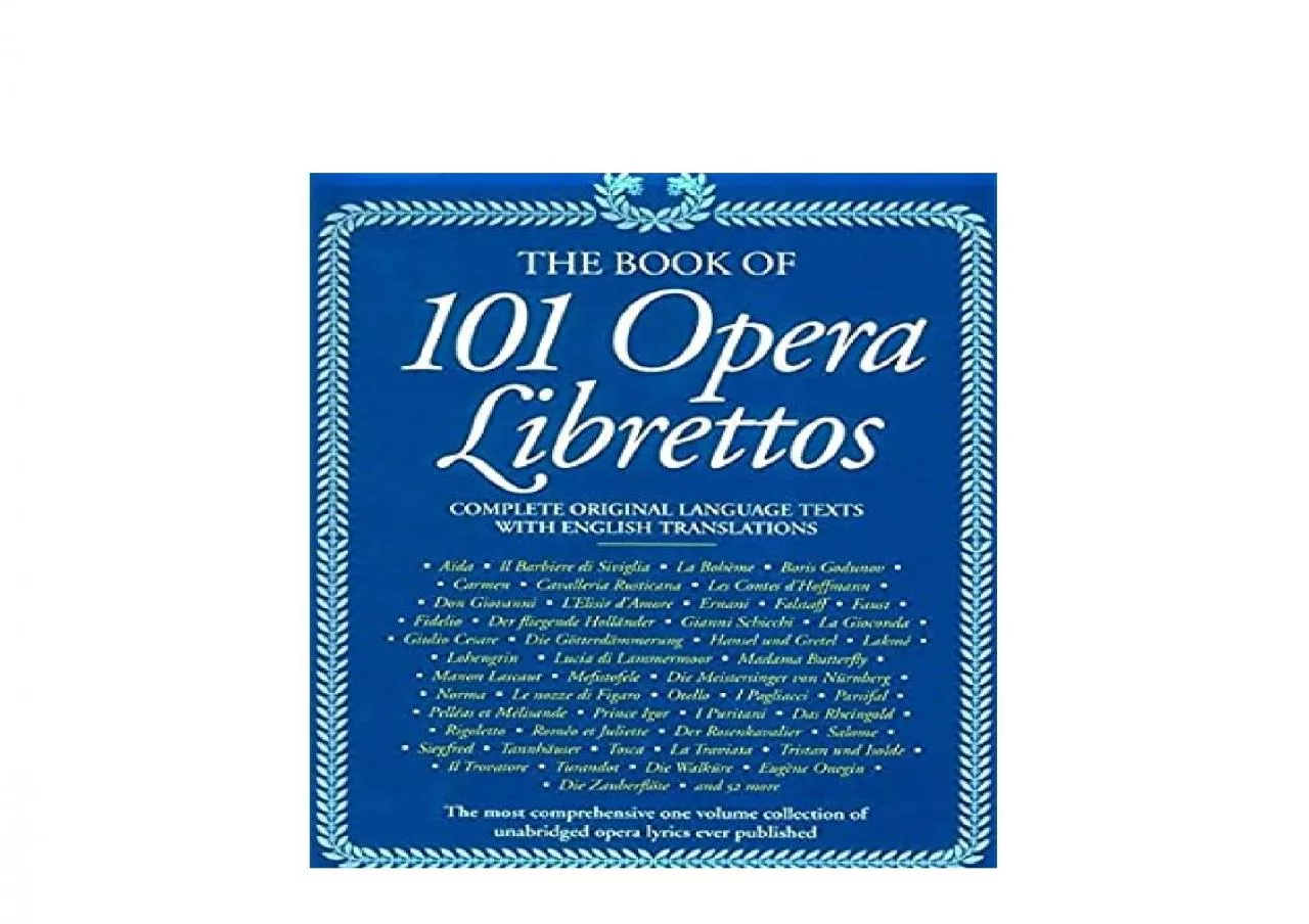 PDF-EPUB FREE The 101 Opera Librettos Complete Original Language Texts with English Translations