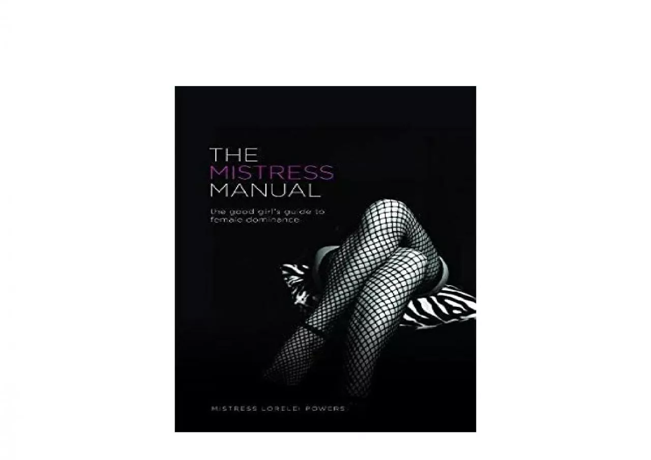 PDF-EPUB FREE The Mistress Manual The Good Girls Guide to Female Dominance A Good Girls Guide