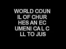 WORLD COUN IL OF CHUR HES AN EC UMENI CA L C LL TO JUS