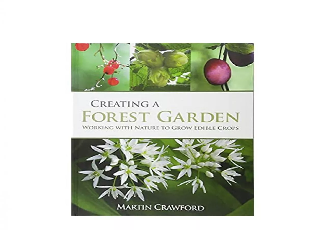 PDF-EPUB FREE Creating a Forest Garden Working with nature to grow edible crops