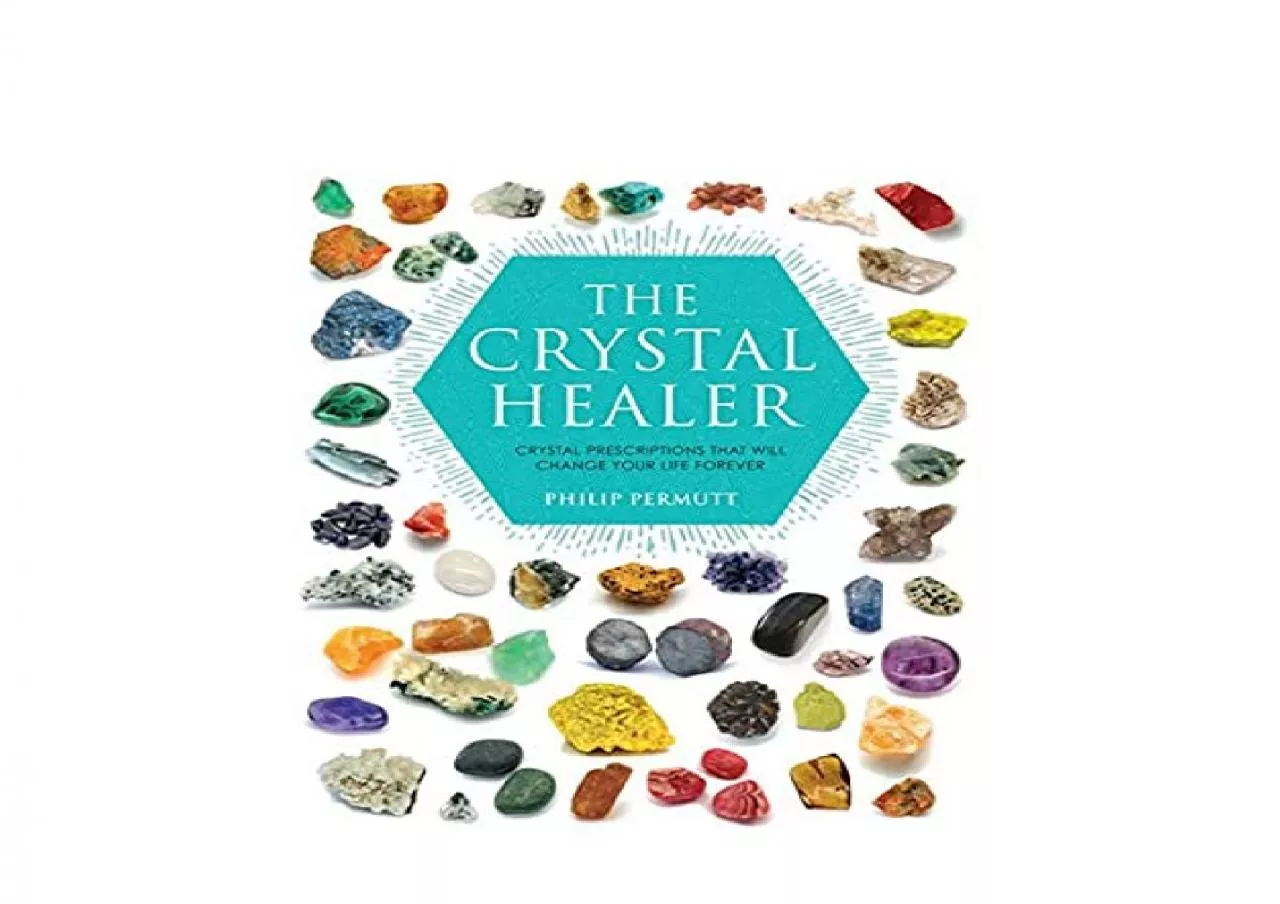 PDF-EPUB FREE The Crystal Healer Crystal prescriptions that will change your life forever