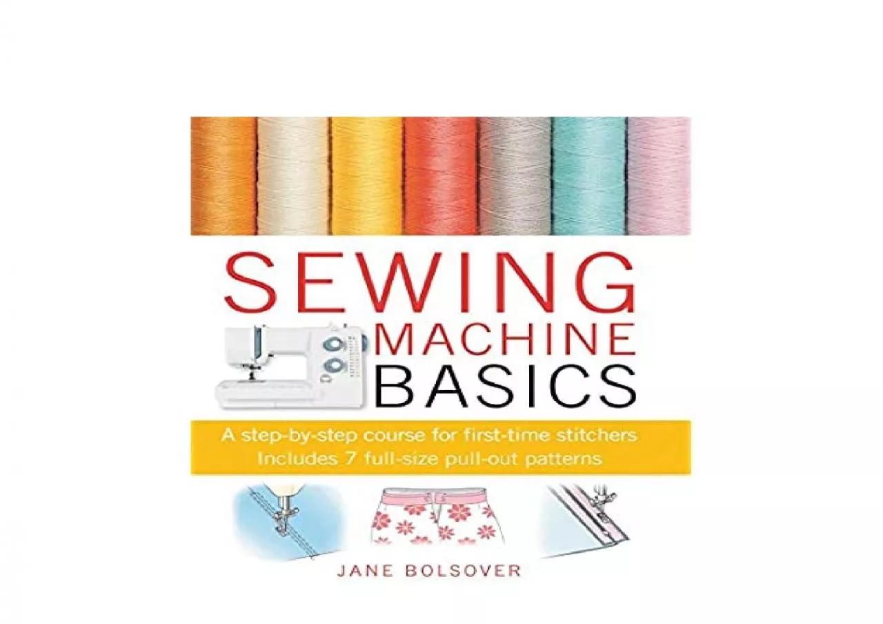 PDF-EPUB FREE Sewing Machine Basics A stepbystep course for firsttime stitchers