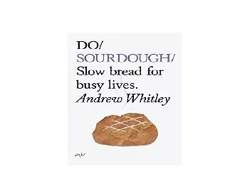 EPUB FREE  Do Sourdough Slow Bread for Busy Lives Do Books