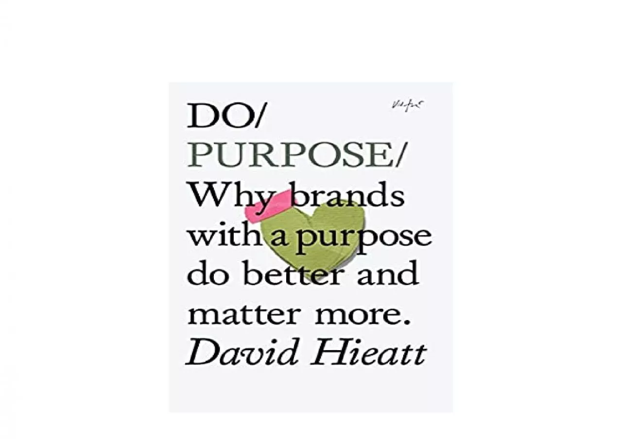 PDF-EPUB FREE Do Purpose Why Brands with a Purpose Do Better and Matter More Do Books