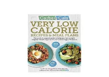 EPUB FREE  Carbs  Cals Very Low Calorie Recipes  Meal Plans Lose Weight Improve Blood Sugar Levels and Reverse Type 2 Diabetes