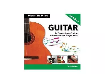 EPUB FREE  How To Play Guitar A Complete Guide for Absolute Beginners  Level 1