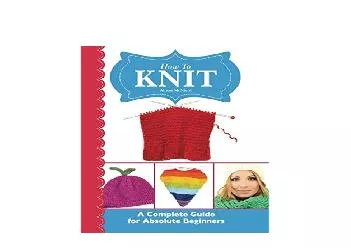 EPUB FREE  How To Knit  A Complete Guide for Absolute Beginners