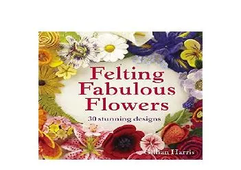 EPUB FREE  Felting Fabulous Flowers