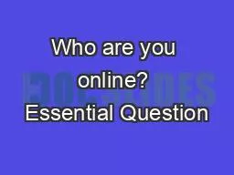 PPT-Who are you online? Essential Question