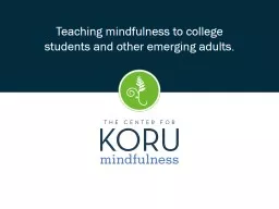 Teaching mindfulness to college students and other emerging adults.