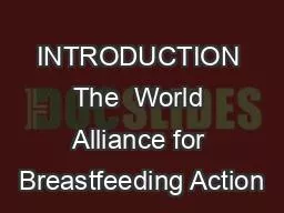 INTRODUCTION The  World Alliance for Breastfeeding Action