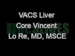 PPT-VACS Liver Core Vincent Lo Re, MD, MSCE