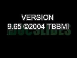 VERSION 9.65 ©2004 TBBMI