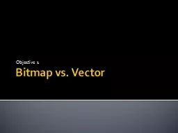 Bitmap vs. Vector Objective 1