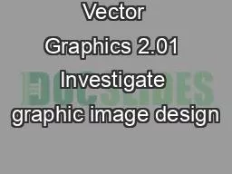 Vector Graphics 2.01 Investigate graphic image design