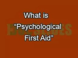 What is   “Psychological First Aid”